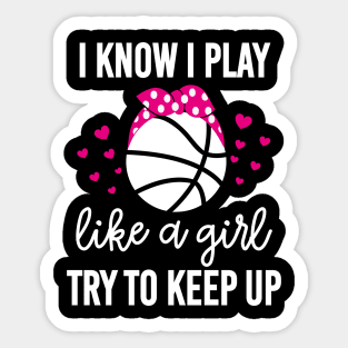 I Know I Play Like A Girl Basketball Mom Gift Sticker